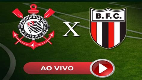 corinthians x botafogo ao vivo youtube